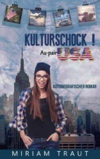 Kulturschock! Au-pair USA - Miriam Traut