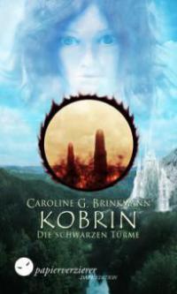 Kobrin - Die schwarzen Türme - Caroline G. Brinkmann
