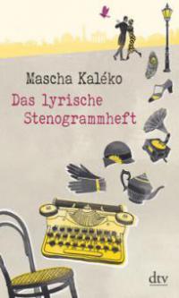 Das lyrische Stenogrammheft - Mascha Kaléko