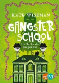 Gangster School - Die Rache der Badpennys - Kate Wiseman