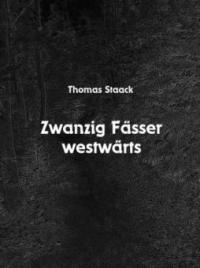 Zwanzig Fässer westwärts - Thomas Staack