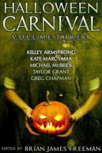 Halloween Carnival Volume 3 - Taylor Grant, Kate Maruyama, Kelley Armstrong, Michael McBride