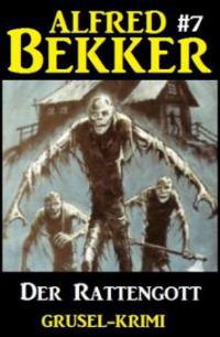 Alfred Bekker Grusel-Krimi #7: Der Rattengott - Alfred Bekker