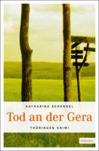 Tod an der Gera - Katharina Schendel