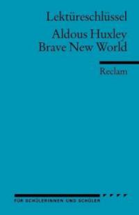 Brave New World. Lektüreschlüssel für Schüler - Aldous Huxley