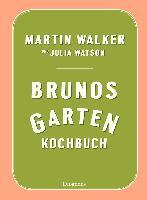 Brunos Gartenkochbuch - Martin Walker, Julia Watson