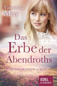 Das Erbe der Abendroths - Frühlingserwachen - Valentina May