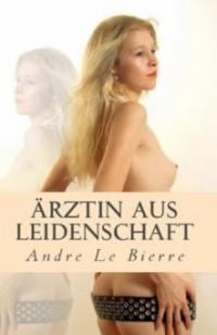 Ärztin aus Leidenschaft - Andre Le Bierre