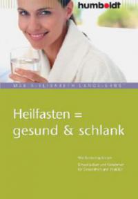 Heilfasten = gesund & schlank - Maria-Elisabeth Lange-Ernst
