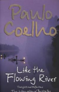 Like The Flowing River. Sei wie ein Fluss, der still die Nacht durchströmt, englische Ausgabe - Paulo Coelho