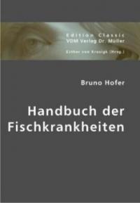 Handbuch der Fischkrankheiten - Bruno Hofer