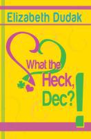 What the Heck, Dec?! - Elizabeth Dudak