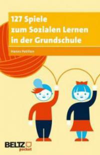 127 Spiele zum Sozialen Lernen in der Grundschule - Hanns Petillon