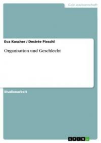 Organisation und Geschlecht - Eva Koscher, Desirée Pieschl