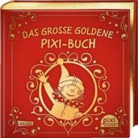 Das große goldene Pixi-Buch - Andreas Steinhöfel, Cornelia Funke, Kirsten Boie, Paul Maar