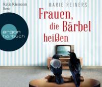 Frauen, die Bärbel heißen, 7 Audio-CDs - Marie Reiners