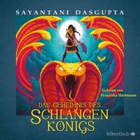 Das Geheimnis des Schlangenkönigs - Sayantani Dasgupta