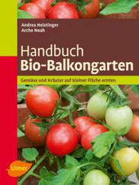 Handbuch Bio-Balkongarten - Andrea Heistinger
