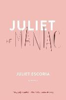 Juliet the Maniac - Juliet Escoria