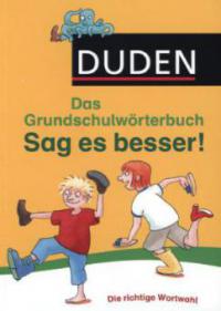 Duden Das Grundschulwörterbuch - Sag es besser! - 