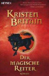 Reiter-Trilogie 01. Der magische Reiter - Kristen Britain