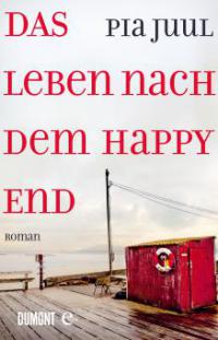 Das Leben nach dem Happy End - Pia Juul