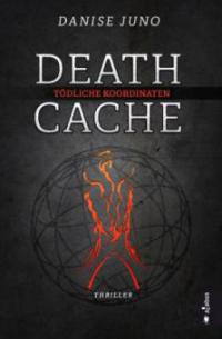 Death Cache. Tödliche Koordinaten - Danise Juno