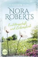 Frühlingsduft und Liebesglück - Nora Roberts