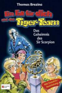 Ein Fall für dich und das Tiger-Team - Das Geheimnis des Sir Scorpion - Thomas Brezina