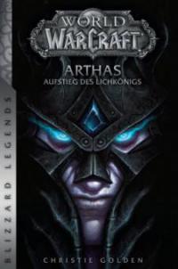 World of Warcraft: Arthas - Aufstieg des Lichkönigs - Christie Golden