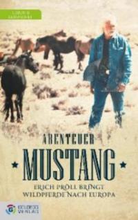 Abenteuer Mustang - Friederike-Anna Lechner, Erich Pröll
