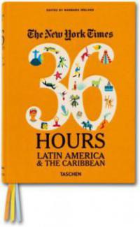 The New York Times. 36 Hours. Latin America & The Caribbean - 