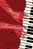 Playing for the Commandant - Suzy Zail