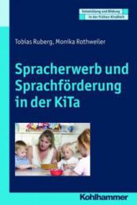 Spracherwerb und Sprachförderung in der KiTa - Tobias Ruberg, Monika Rothweiler