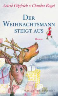 Der Weihnachtsmann steigt aus - Astrid Göpfrich, Claudia Engel