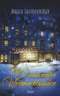 Mein zauberhafter Weihnachtsladen - Angela Lautenschläger