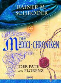 Die Medici-Chroniken 02. Der Pate von Florenz - Rainer M. Schröder