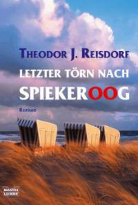 Letzter Törn nach Spiekeroog - Theodor J. Reisdorf