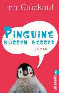 Pinguine küssen besser - Ina Glückauf