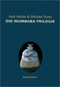 Die Wumbaba-Trilogie, 3 Bände. Der weisse Neger Wumbaba; Der weisse Neger Wumbaba kehrt zurück; Wumbabas Vermächtnis - Axel Hacke
