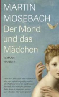 Der Mond und das Mädchen - Martin Mosebach