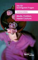 Die 101 wichtigsten Fragen: Mode, Fashion, Haute Couture - Stefanie Schütte