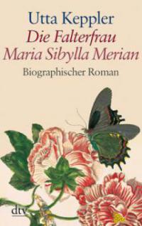 Die Falterfrau. Maria Sibylla Merian. Großdruck - Utta Keppler