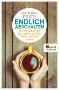 Endlich abschalten - Catherine Price