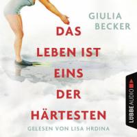 Das Leben ist eins der Härtesten, 5 Audio-CDs - Giulia Becker