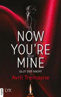 Now you're mine - Glut der Nacht - Avril Tremayne