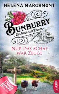 Bunburry - Nur das Schaf war Zeuge - Helena Marchmont