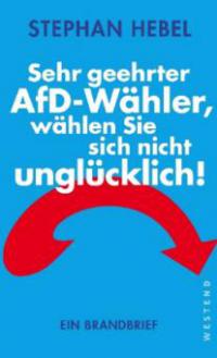 Sehr geehrter AfD-Wähler, wählen Sie sich nicht unglücklich! - Stephan Hebel