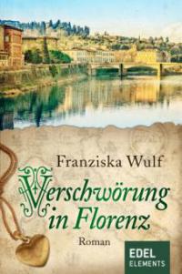 Verschwörung in Florenz - Franziska Wulf