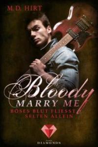 Bloody Marry Me 3: Böses Blut fließt selten allein - M. D. Hirt